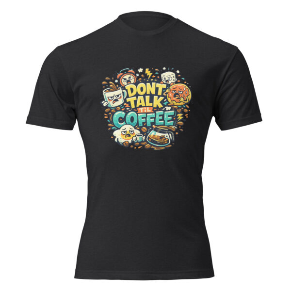 Dont Talk Til Coffee T-Shirt