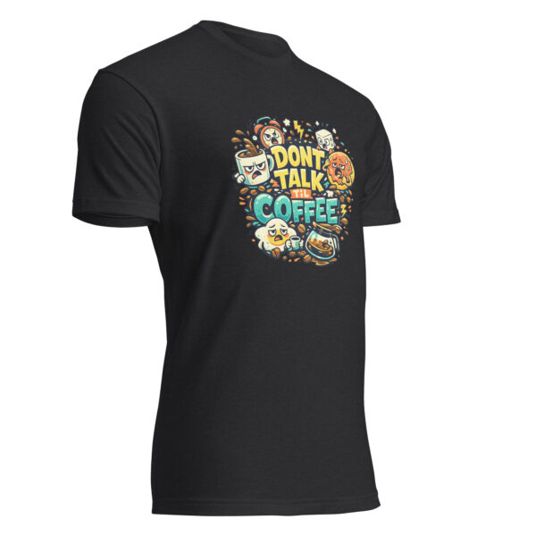 Dont Talk Til Coffee T-Shirt