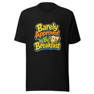 Barely Approved By Breakfast Graphic Tee