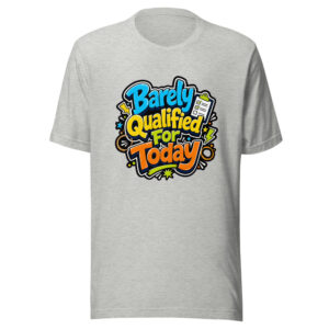 Barely Qualified For Today Graphic Tee mockup 1 Barely Qualified For Today Graphic Tee front view