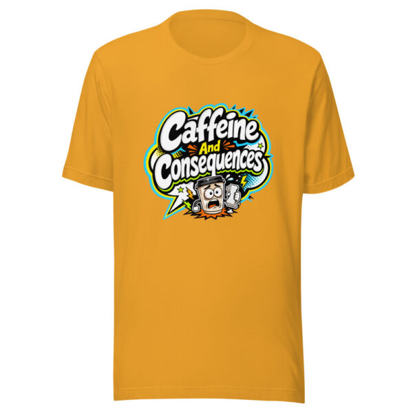 Caffeine And Consequences Graphic Tee mockup 3