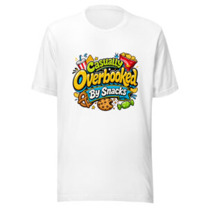 Casually Overbooked By Snacks Graphic Tee front view