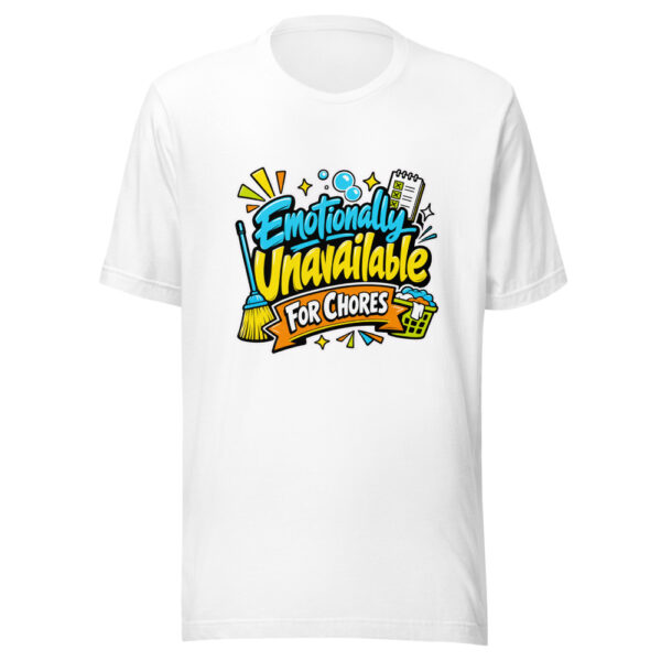 Emotionally Unavailable For Chores Graphic Tee mockup 5 Emotionally Unavailable For Chores Graphic Tee mockup 5