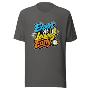 Expert At Leaving Early Graphic Tee mockup 1 Expert At Leaving Early Graphic Tee front view
