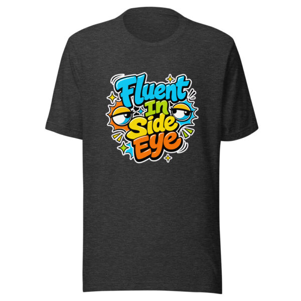 Fluent In Side Eye Graphic Tee mockup 6