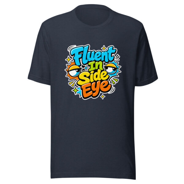 Fluent In Side Eye Graphic Tee mockup 7