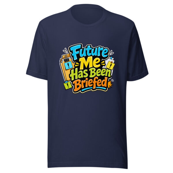 Future Me Has Been Briefed Graphic Tee mockup 4