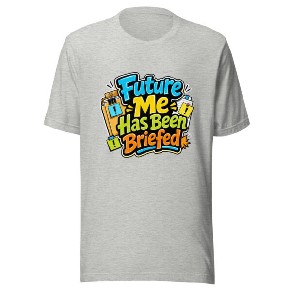Future Me Has Been Briefed Graphic Tee mockup 6