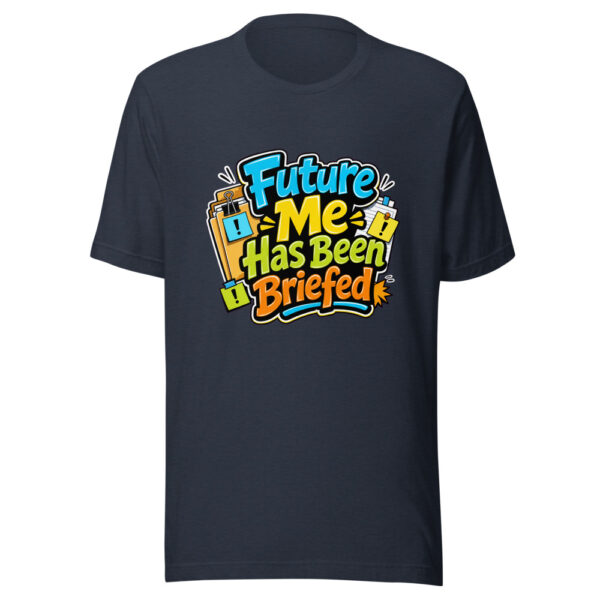 Future Me Has Been Briefed Graphic Tee mockup 7