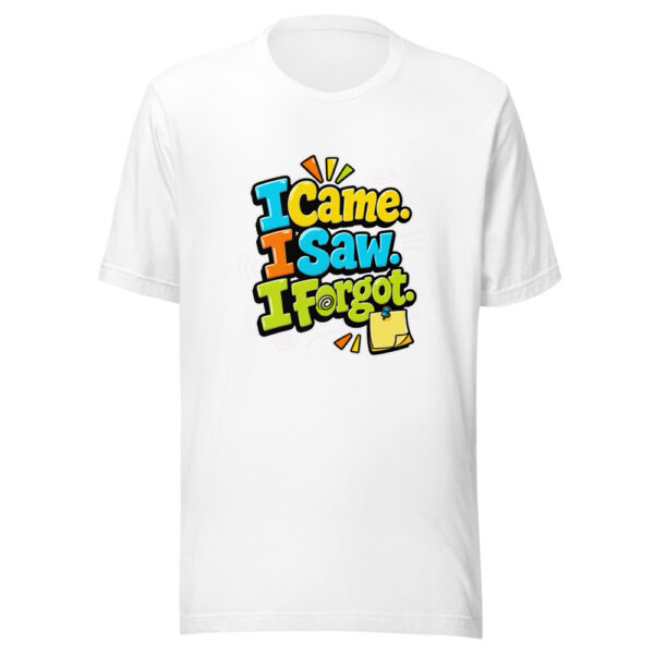 I Came. I Saw. I Forgot. Graphic Tee mockup 2