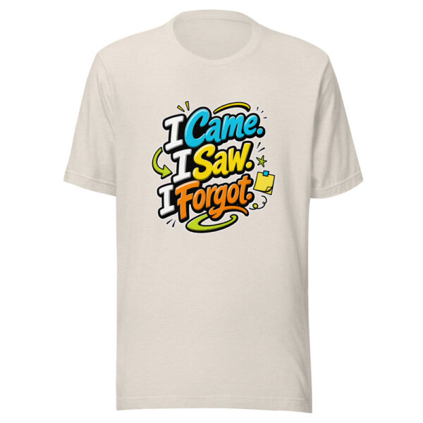 I Came. I Saw. I Forgot. Graphic Tee mockup 8