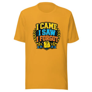 I Came. I Saw. I Forgot. Heartbeat-20260613-hilarious-codex Graphic Tee mockup 1 I Came. I Saw. I Forgot. Heartbeat-20260613-hilarious-codex Graphic Tee front view