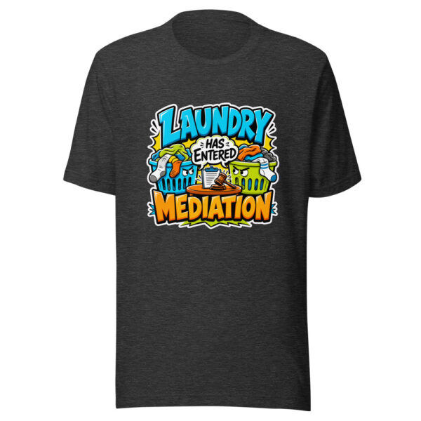Laundry Has Entered Mediation Graphic Tee mockup 7