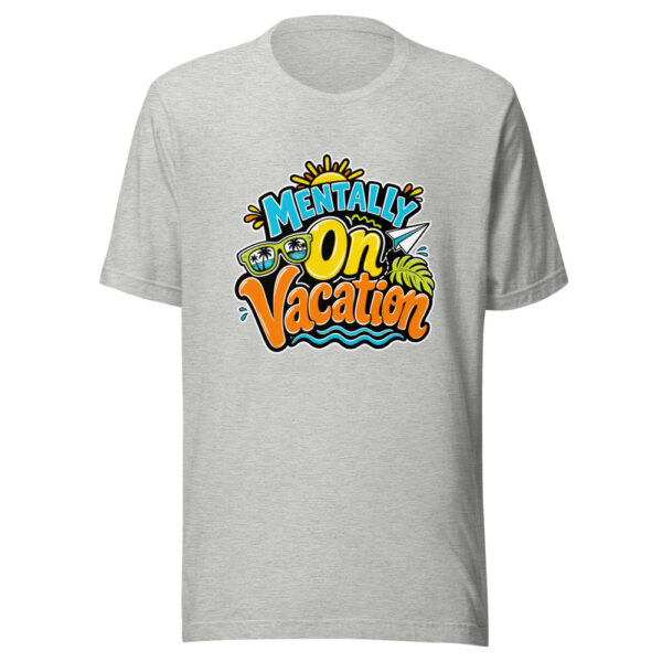 Mentally On Vacation Graphic Tee mockup 6