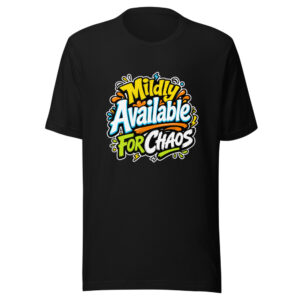 Mildly Available For Chaos Graphic Tee front view