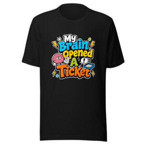 My Brain Opened A Ticket Graphic Tee mockup 1 My Brain Opened A Ticket Graphic Tee front view