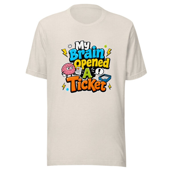 My Brain Opened A Ticket Graphic Tee mockup 8