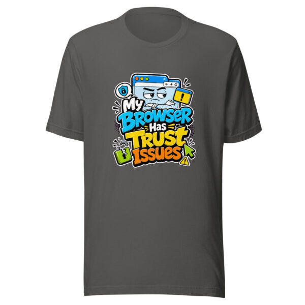 My Browser Has Trust Issues Graphic Tee mockup 5