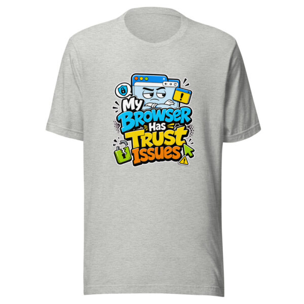 My Browser Has Trust Issues Graphic Tee mockup 6