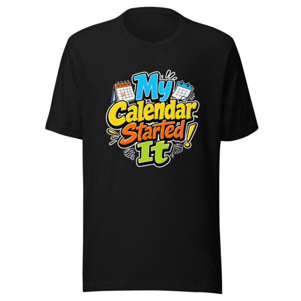 My Calendar Started It Graphic Tee mockup 2