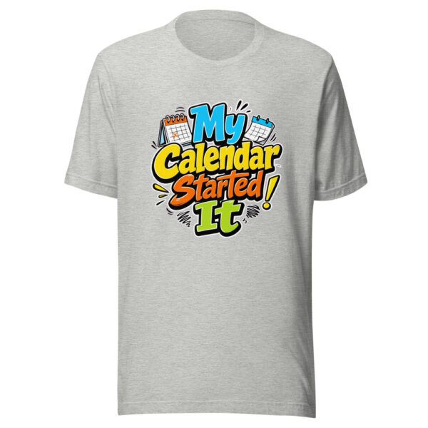 My Calendar Started It Graphic Tee mockup 6