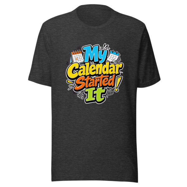My Calendar Started It Graphic Tee mockup 7