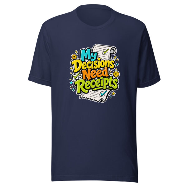 My Decisions Need Receipts Graphic Tee mockup 4
