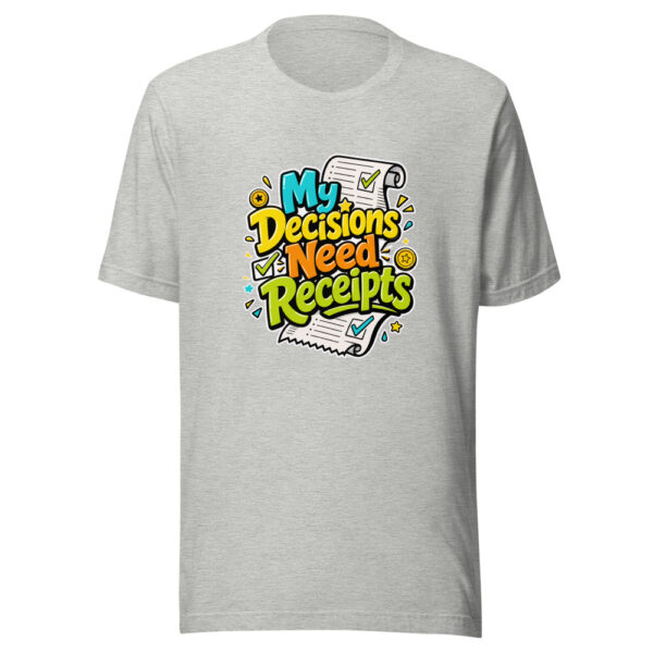 My Decisions Need Receipts Graphic Tee mockup 5