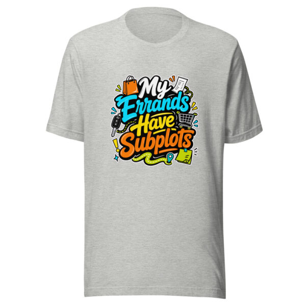 My Errands Have Subplots Graphic Tee mockup 5
