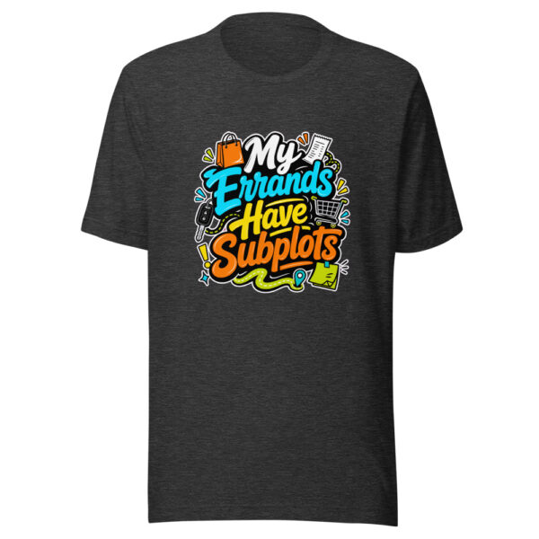 My Errands Have Subplots Graphic Tee mockup 6