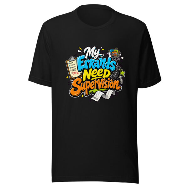 My Errands Need Supervision Graphic Tee