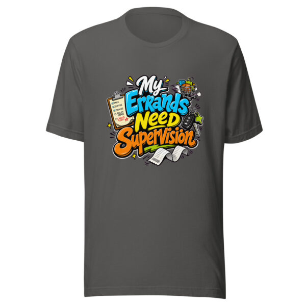 My Errands Need Supervision Graphic Tee