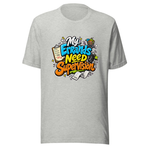 My Errands Need Supervision Graphic Tee