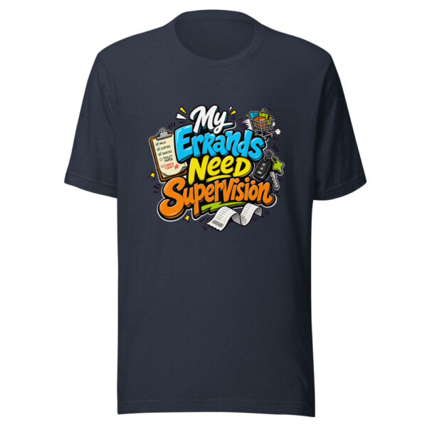 My Errands Need Supervision Graphic Tee mockup 7