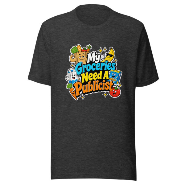 My Groceries Need A Publicist Graphic Tee mockup 6