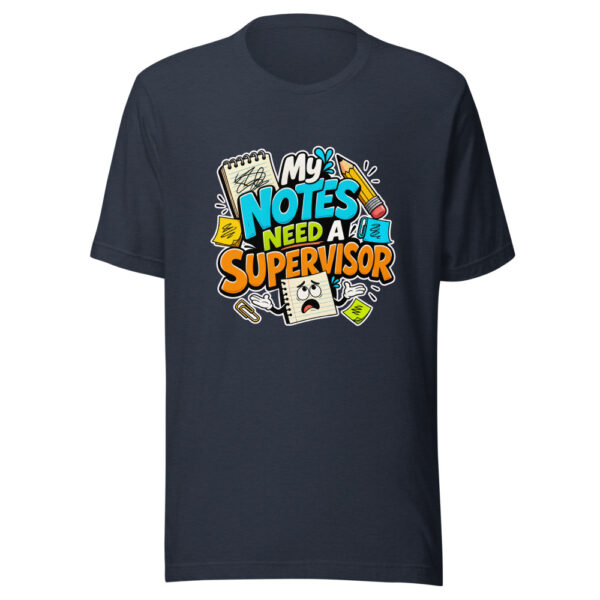 My Notes Need A Supervisor Graphic Tee mockup 7
