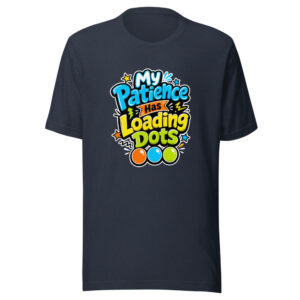My Patience Has Loading Dots Graphic Tee mockup 1 My Patience Has Loading Dots Graphic Tee front view
