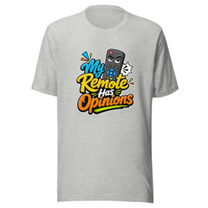 My Remote Has Opinions Graphic Tee mockup 1 My Remote Has Opinions Graphic Tee front view