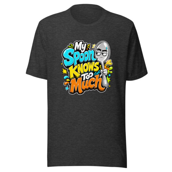 My Spoon Knows Too Much Graphic Tee front view