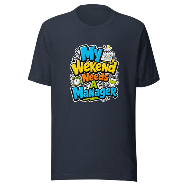 My Weekend Needs A Manager Graphic Tee mockup 7