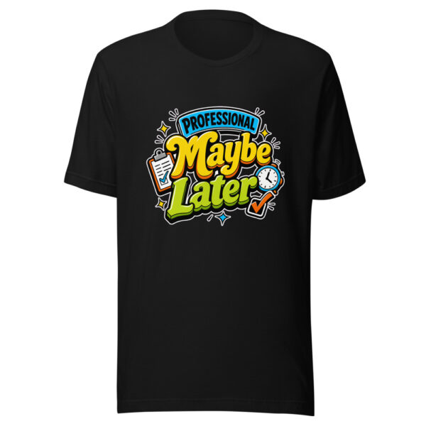 Professional Maybe Later Graphic Tee mockup 1 Professional Maybe Later Graphic Tee front view