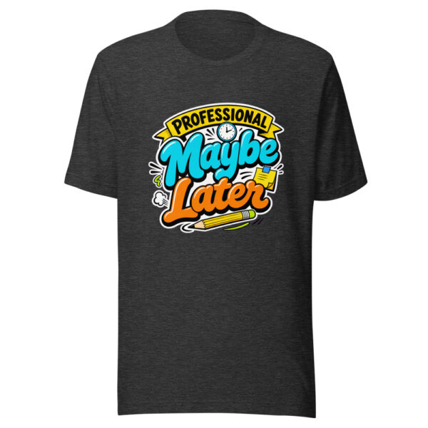 Professional Maybe Later Graphic Tee mockup 6