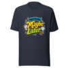 Professional Maybe Later Graphic Tee mockup 7