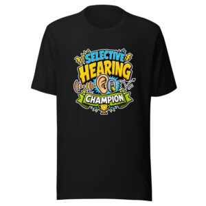 Selective Hearing Champion Graphic Tee