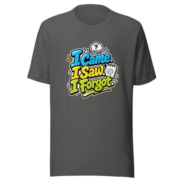 sell9-manual_i-came-i-saw-i-forgot-evergreen-shirt-design_20260527-mockup-3 I Came. I Saw. I Forgot. evergreen shirt design