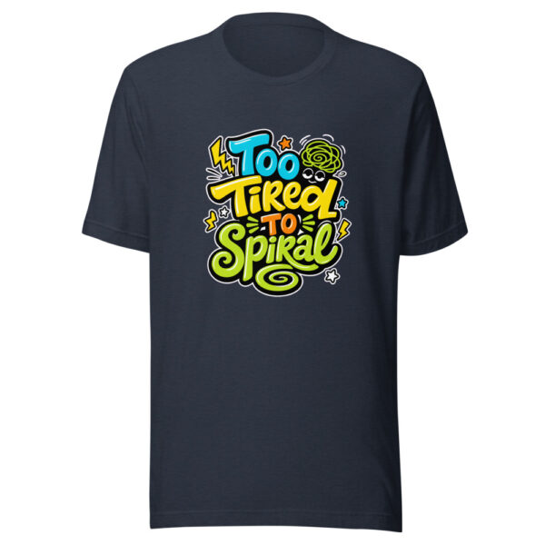 Too Tired To Spiral Graphic Tee mockup 7