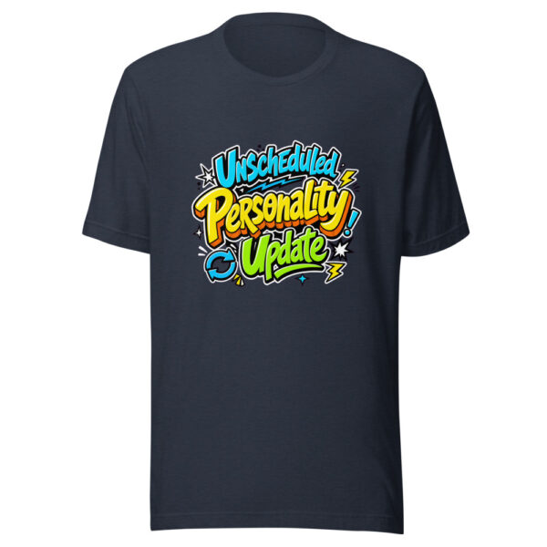 Unscheduled Personality Update Graphic Tee mockup 7