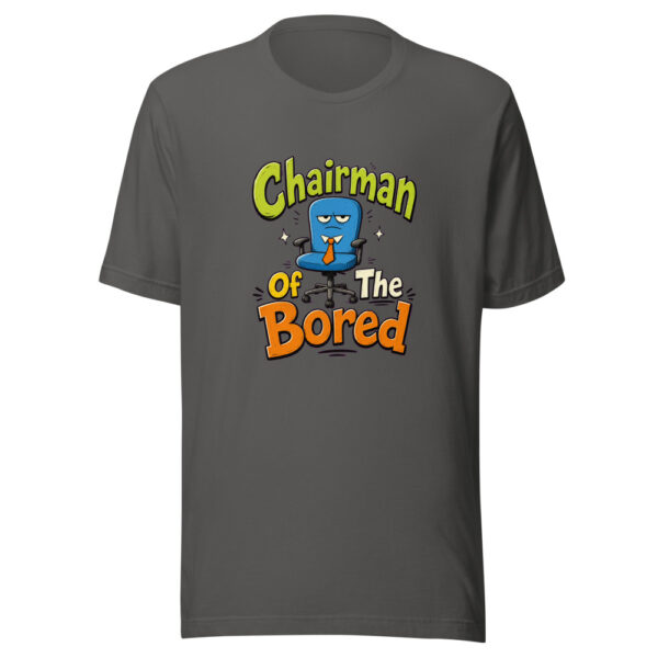 Chairman Of The Bored Graphic Tee mockup 10