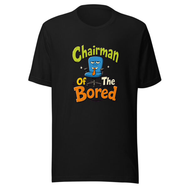 Chairman Of The Bored Graphic Tee mockup 7
