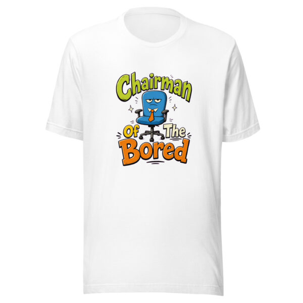 Chairman Of The Bored Graphic Tee mockup 8